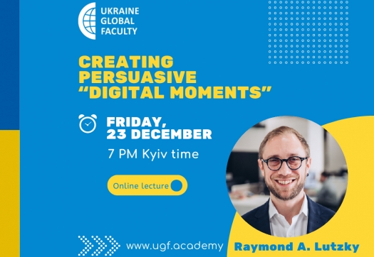 UGF міжнародна лекція:  «Creating Persuasive «Digital Moments»